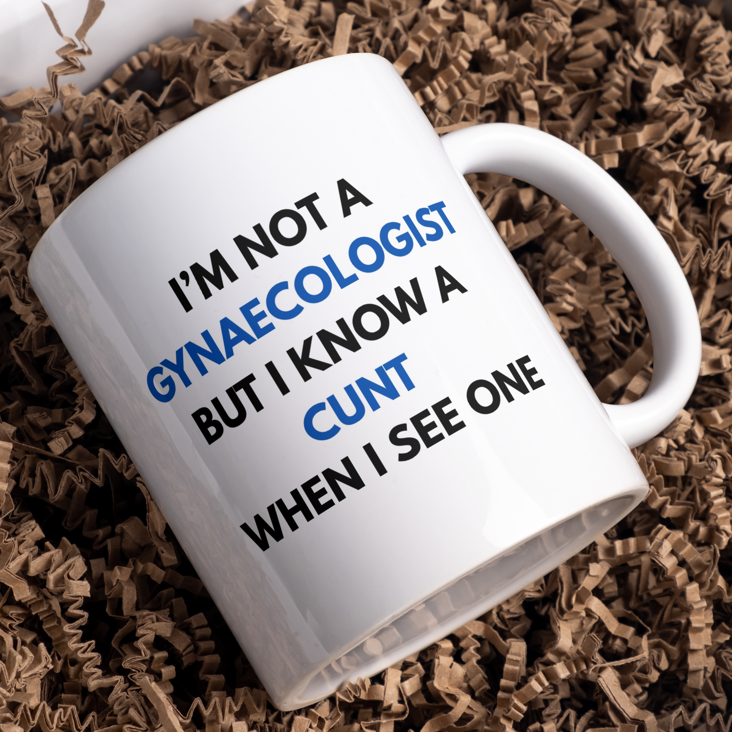 I'm not a Gynaecologist but I know a cunt when I see one mug