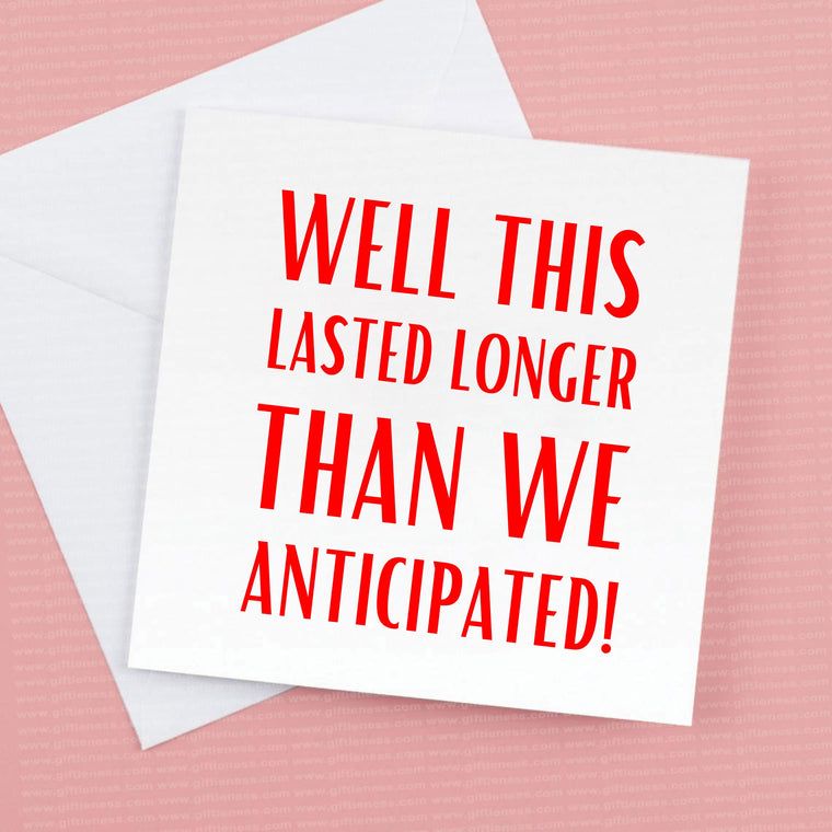 Anniversary card – well this lasted longer than we anticipated
