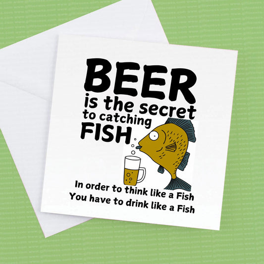 Beer is the secret to catching fish, card for a fisherman