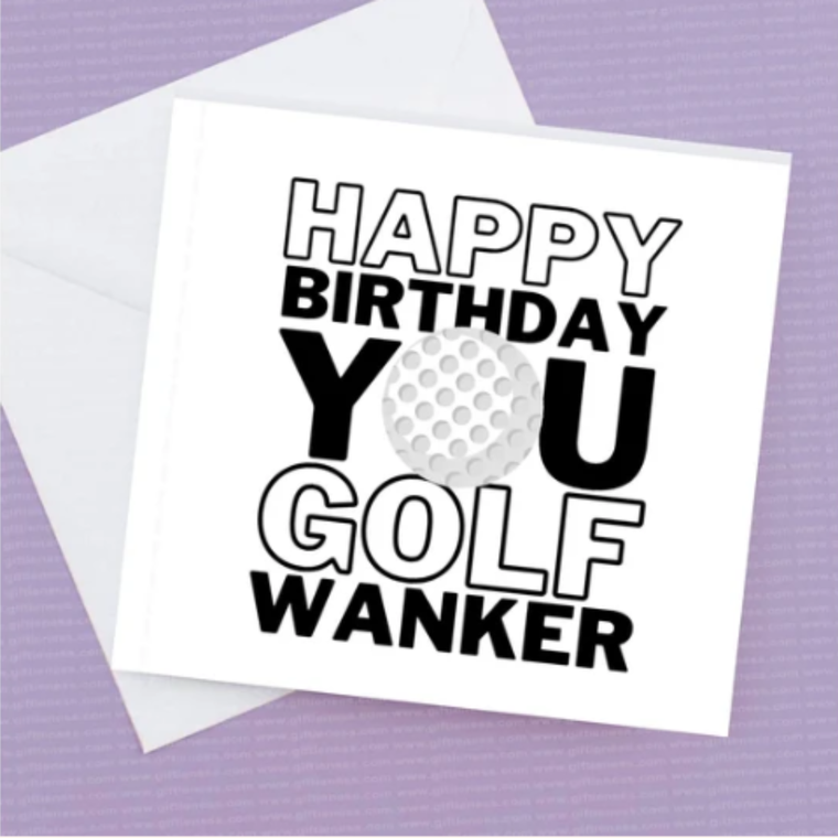 Happy Birthday you Golf Wanker – Birthday Card