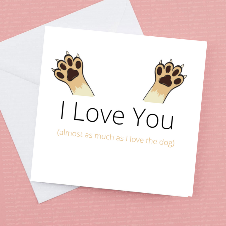 Valentine’s card I love you almost as much as the dog