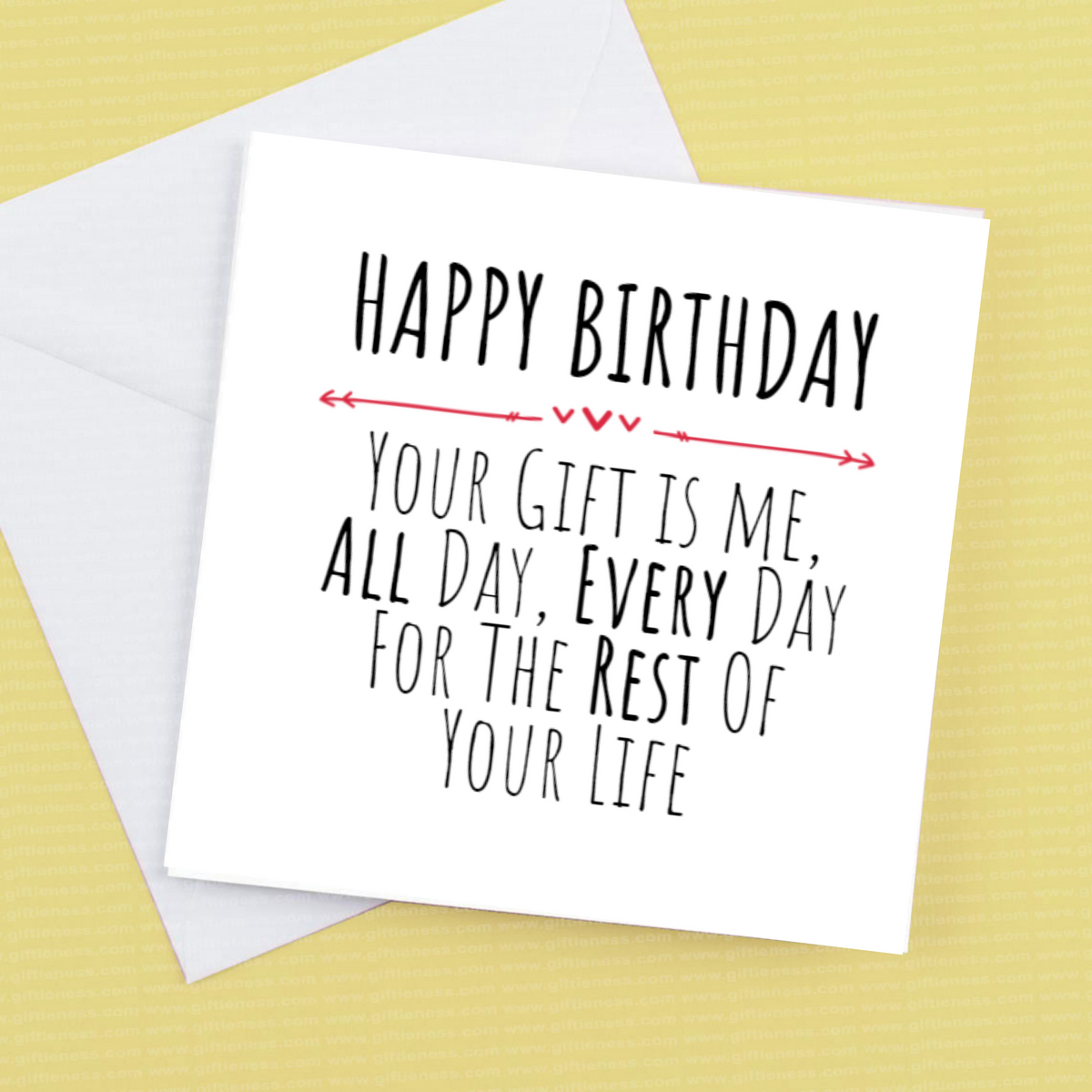 Your Gift is Me, all day, every day for the rest of your life – Greeting Card