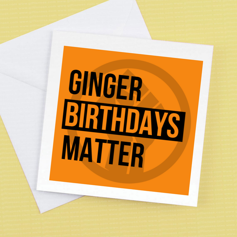 Ginger Birthdays Matter – Birthday Card
