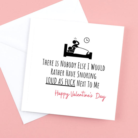 Valentines day Card, loud as F' snoring next to me