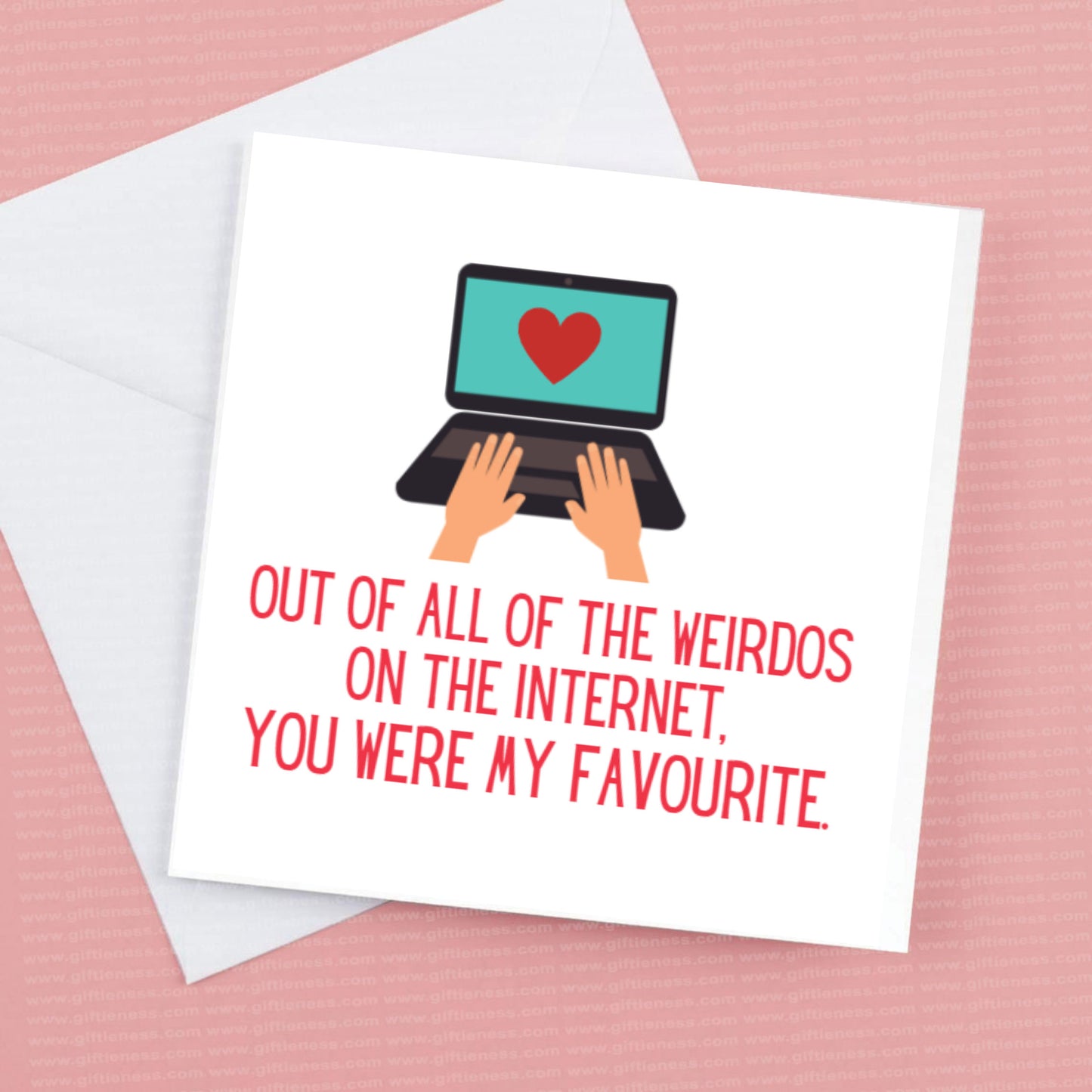 Valentines Day Card - Of all the Weirdos on the internet you were my favourite