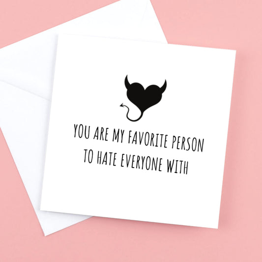 You are my favourite person to hate everyone with, Valentines or Anniversary card