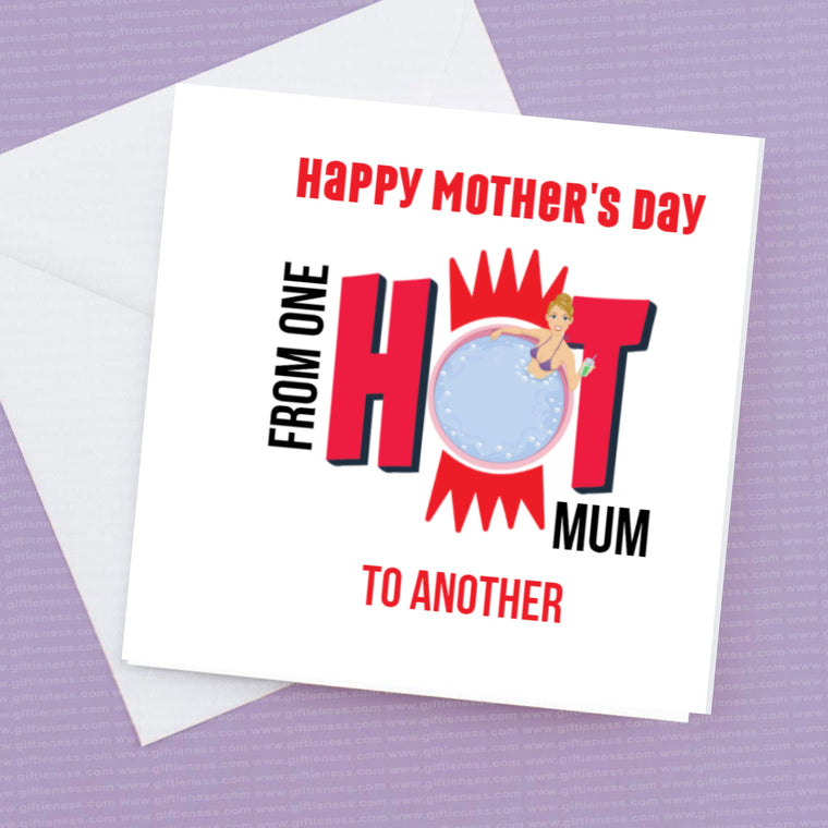 Happy Mothers Day from one Hot Mum to another – Greeting Card