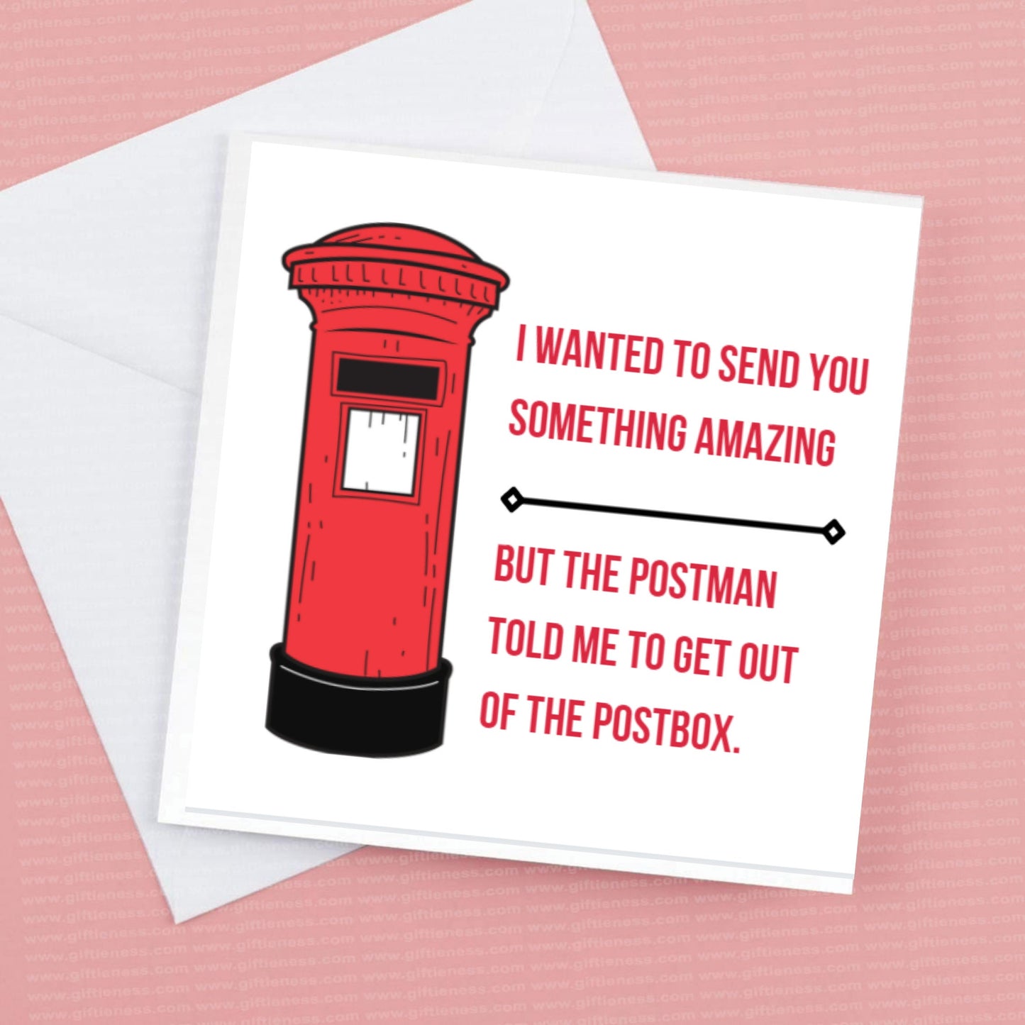 For Valentines I wanted to send you something amazing, but the postman told me to get out of the box