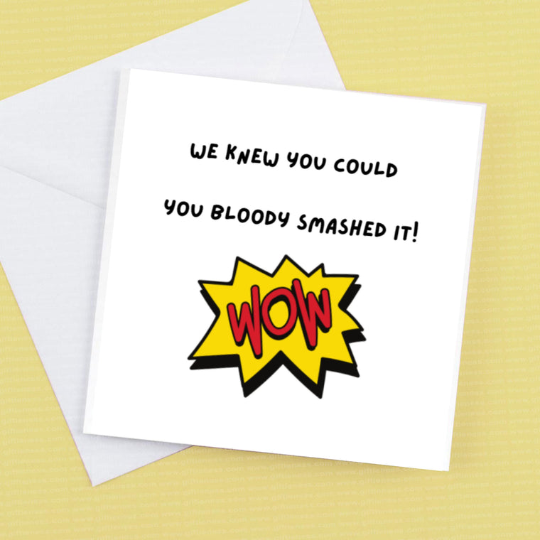 Congratulations Card – Wow- you bloody smashed it! – Greeting