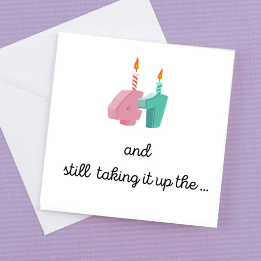 Birthday Card - 41 and still taking it up the ...