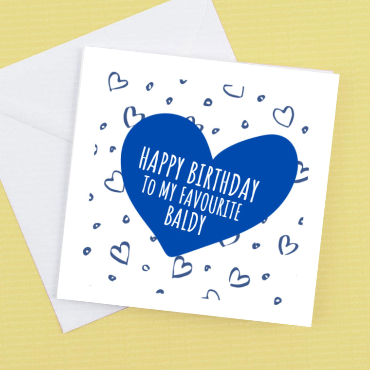 Happy Birthday To my favourite Baldy – Birthday Card