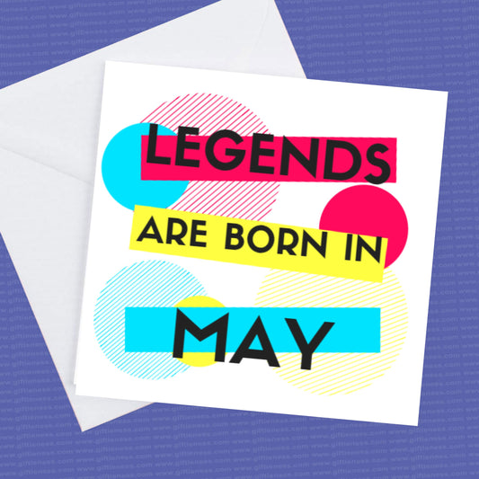 Happy Birthday Card  - Legends are Born in May - personalisation optional to any month