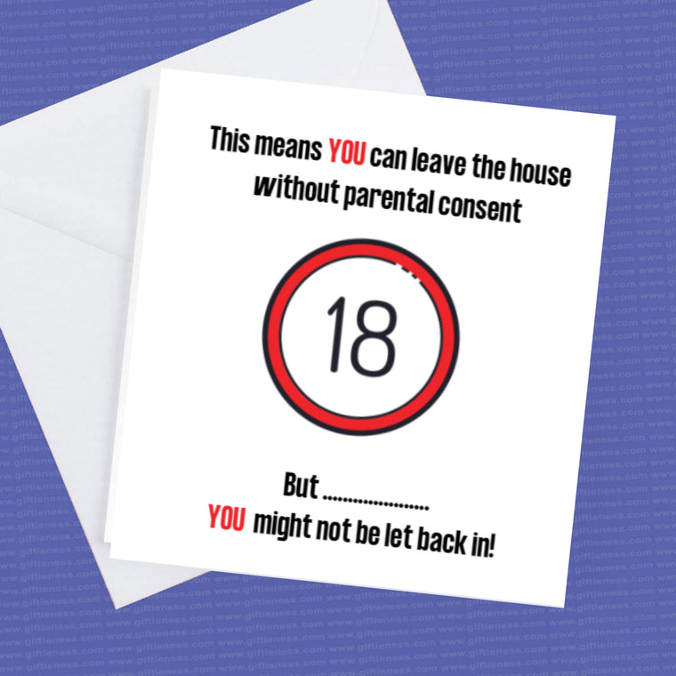 18th Birthday Card – This means you can leave the house without parental Consent