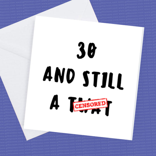 Birthday Card 30 and still a Twat, Funny 30th Birthday Card -can personalise to any age