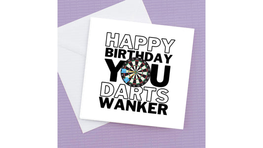 Happy Birthday you Darts Wanker
