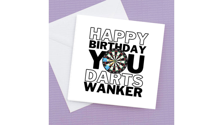 Happy Birthday you Darts Wanker – Birthday Card