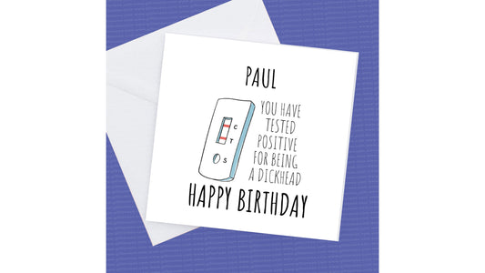 Pesonalised Birthday Card you have tested positive for being a Dickhead
