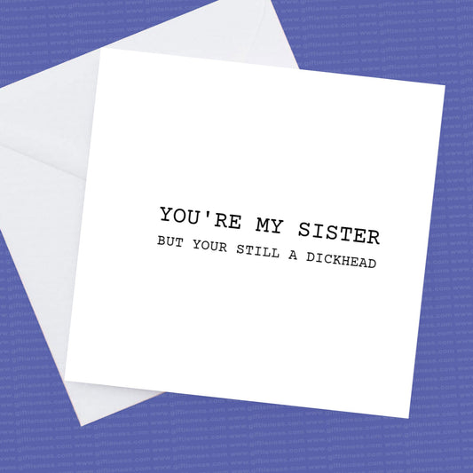 Birthday Card for that Dickhead Sister