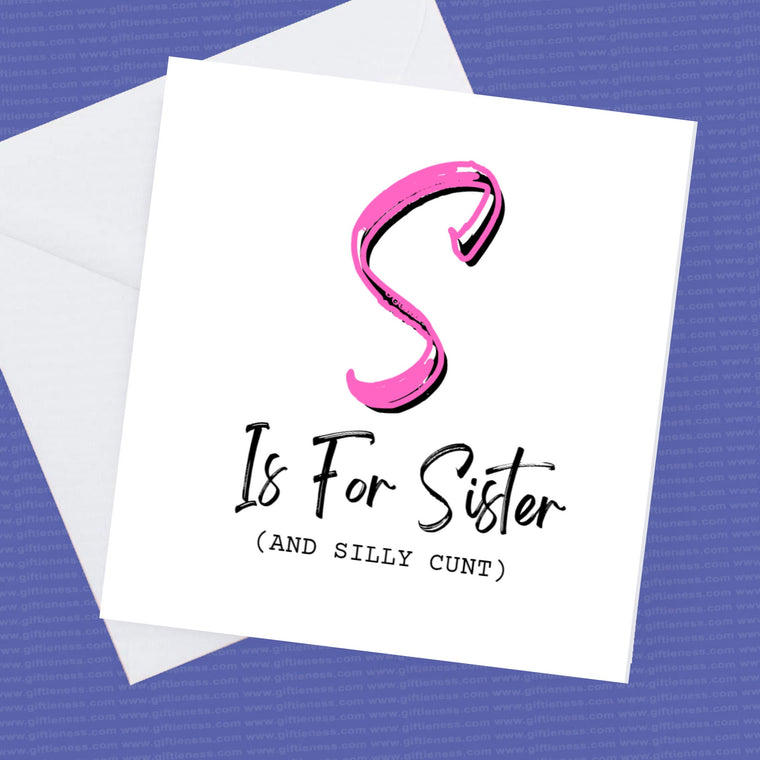 S is for Sister and Silly Cunt – Get Well Soon Card