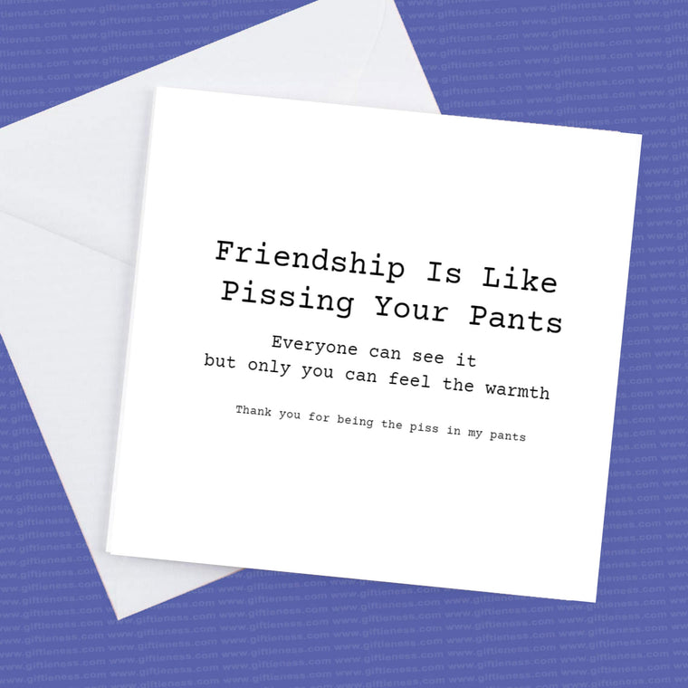 Friendship is like pissing your pants – Greeting Card