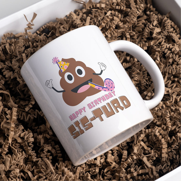 Happy Birthday Sister or Sis-Turd Fun Mug – Birthday Card