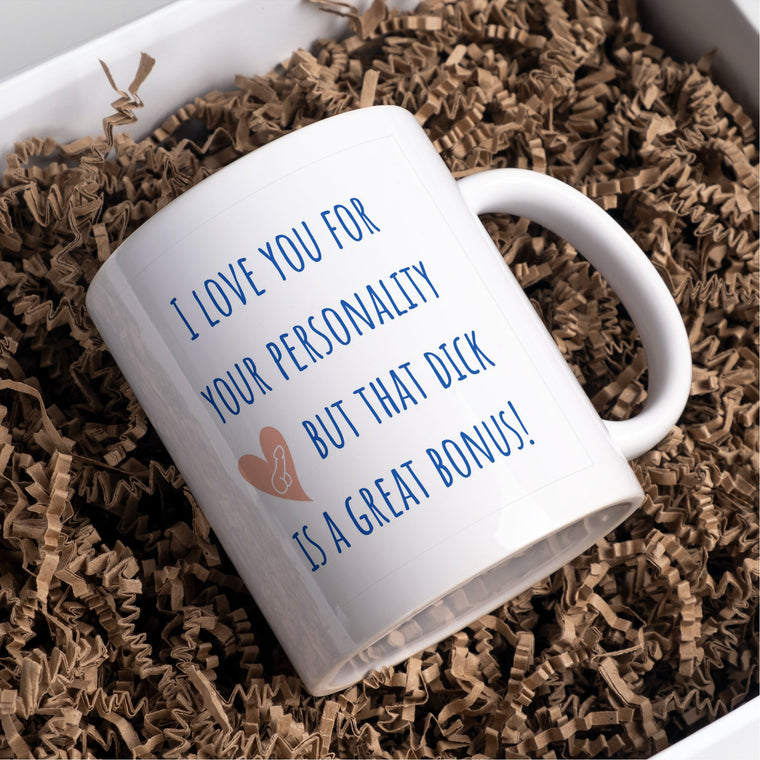 I Love you for your personality but that dick is a great bonus Mug – Greeting Card
