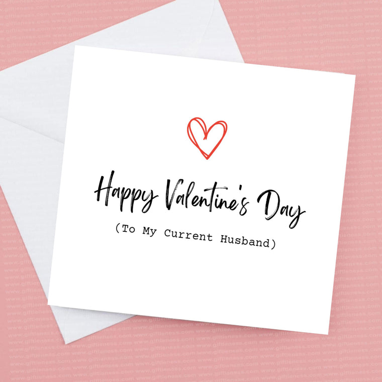 Happy Valentine’s Day to my current husband – Valentine’s Card