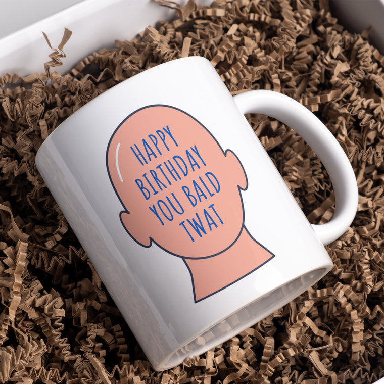 Happy Birthday you Bald Twat Mug – Birthday Card