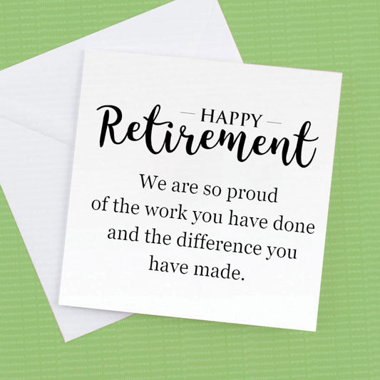 Happy Retirement Card, We are so proud of the work you have done