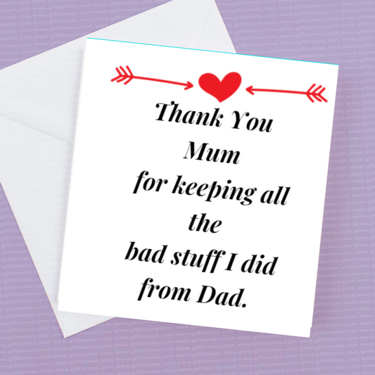 Thank you mum for keeping all the bad stuff I did from Dad.