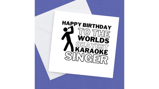 Happy Birthday Card for the Karaoke Fan Worlds okayest Karaoke singer card