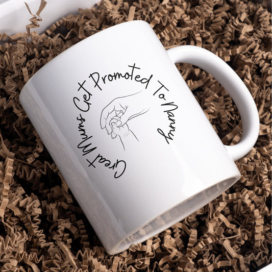 Great mums get promoted to nanny Mug , can be Nan, Gran, Granny, Nanna