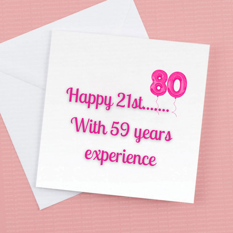 80th Birthday card, 21 with 59 years experience