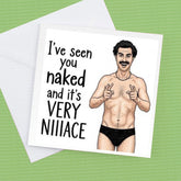 I've seen you naked card, great for Birthday, anniversary or even Valentine’s Borat inspired card