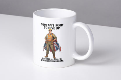 HMRC TAX MUG Some days I want to give up but there are people on benefits depending on me mug
