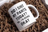 Did I shit my pants today – No.. I’m doing OKAY mug – Greeting Card