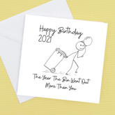 Happy Birthday 2021, The year the bin went out more than you – Birthday Card