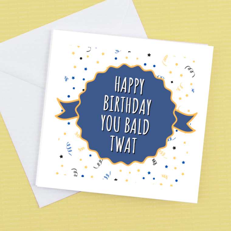 Happy Birthday you Bald Twat – Birthday Card
