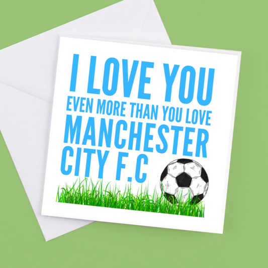 I Love you Even more than you love Manchester City FC