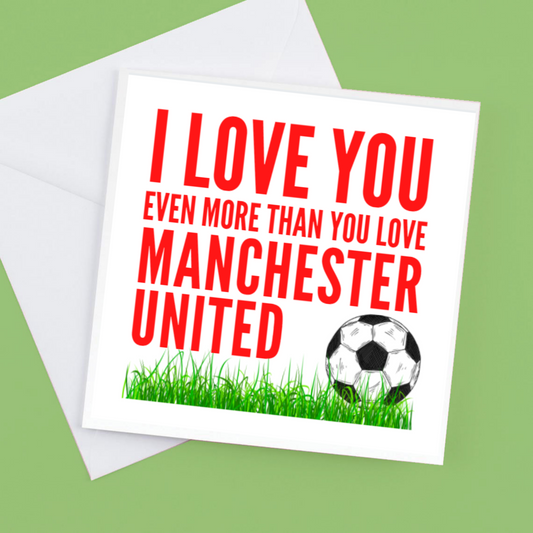 I Love you Even more than you love Manchester United
