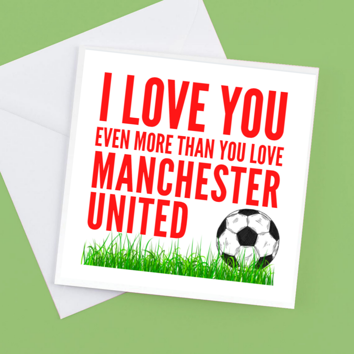 I Love you Even more than you love Manchester United – Greeting Card