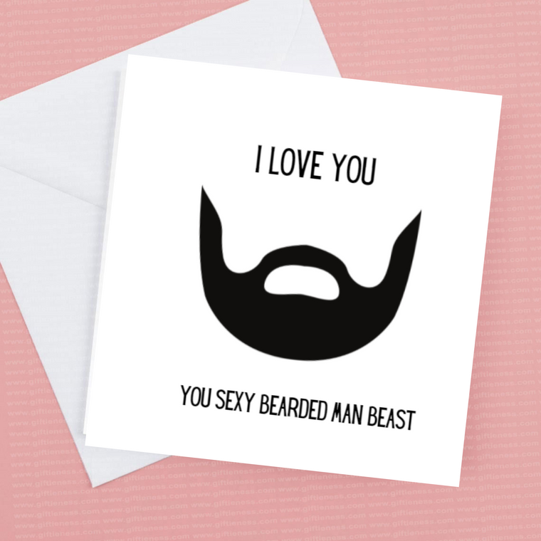 I Love you Card “ you sexy bearded man beast” – Greeting – Greeting Card