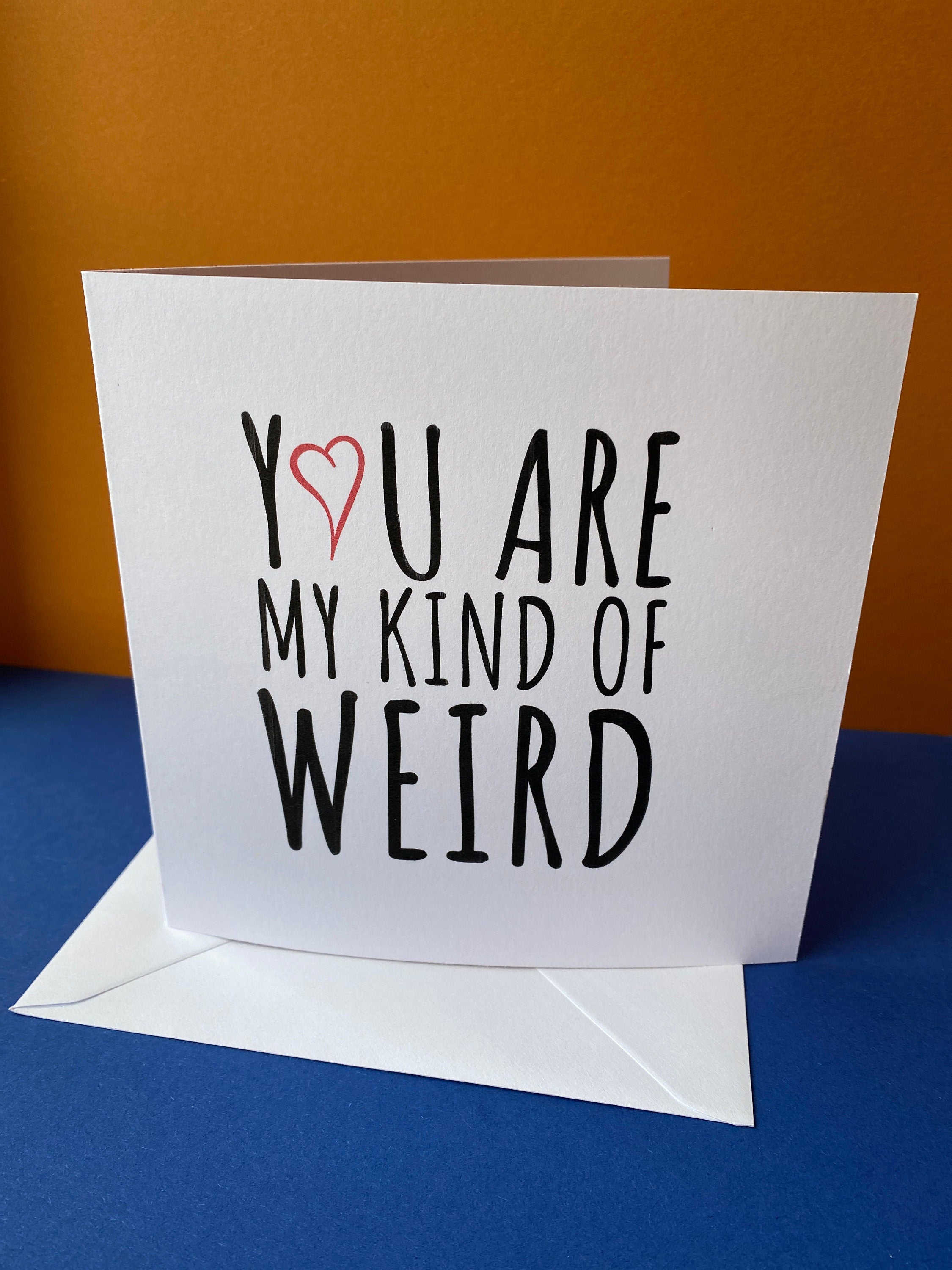 You are my kind of Weird card and envelope