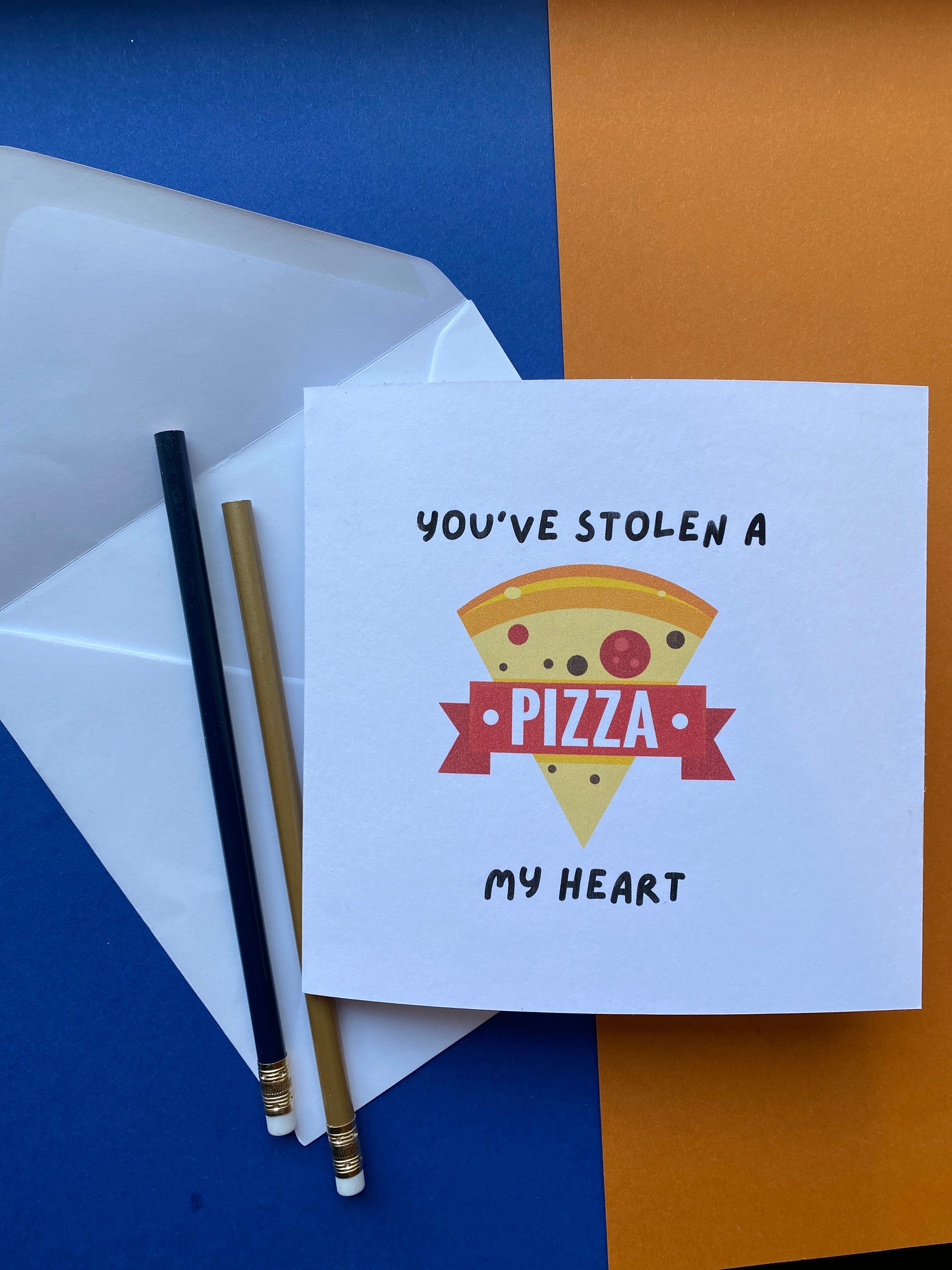 Valentines Card “you’ve stolen a pizza my heart”