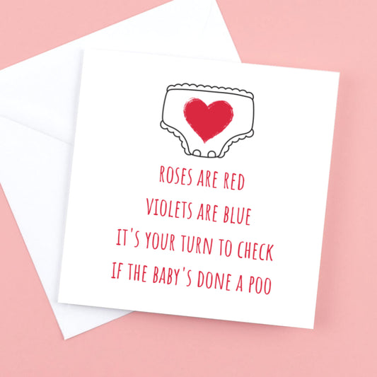Valentines Card " its your turn to check if babys done a poo"