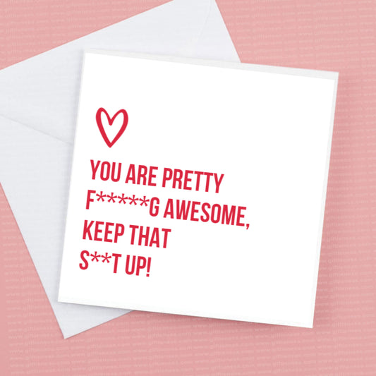 Valentines Day Card - You are pretty awesome keep that shit up.