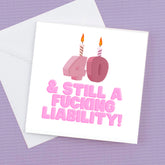 40 Birthday Card – and still a Fucking Liability