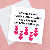 Valentine’s Card, Because of you I laugh a little harder
