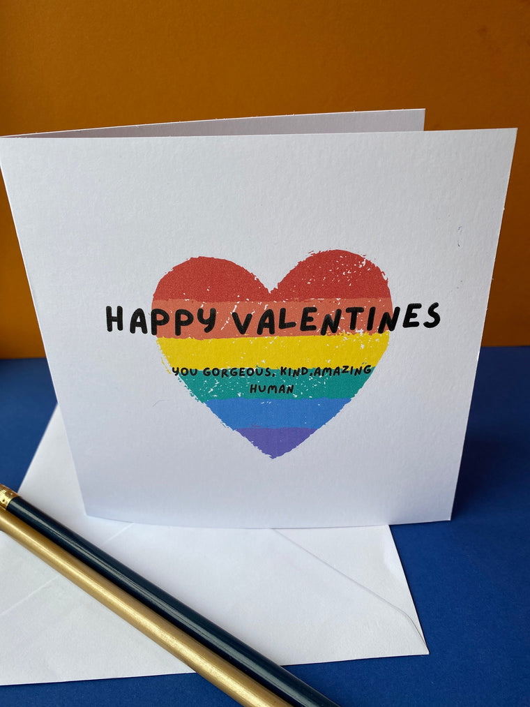 Happy Valentine’s you Gorgeous, kind, amazing human – Valentine’s Card
