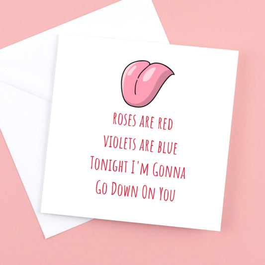 Rude Valentines Card "Roses are Red, Violets are Blue, tonight i'm gonna go down on you"